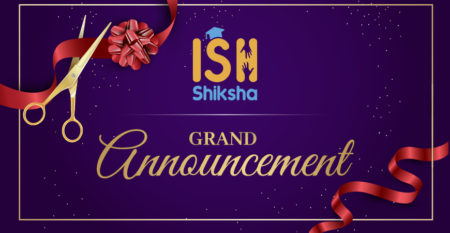 Grand Announcement of ISH Shiksha Grand Announcement of ISH Shiksha