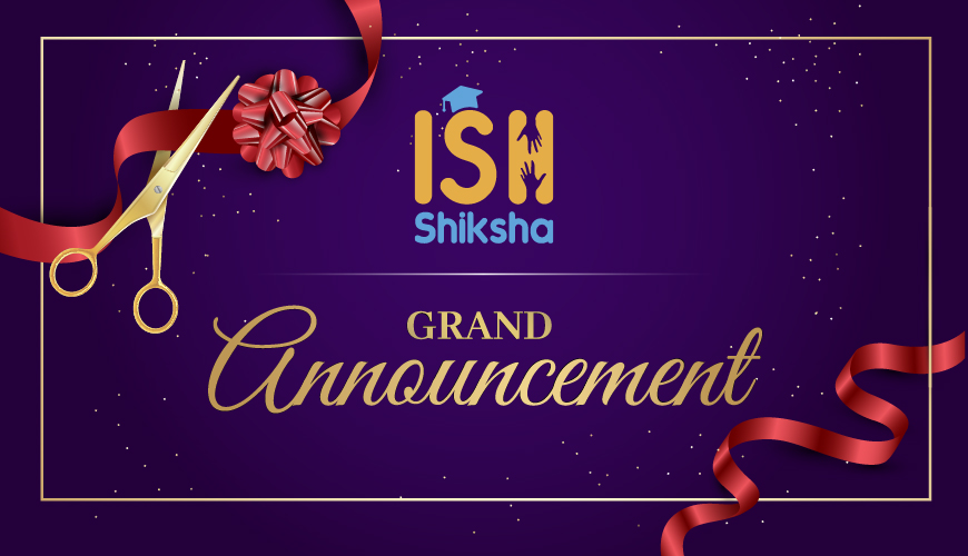 Grand Announcement of ISH Shiksha